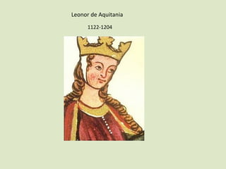 Leonor	de	Aquitania	
1122-1204	
 