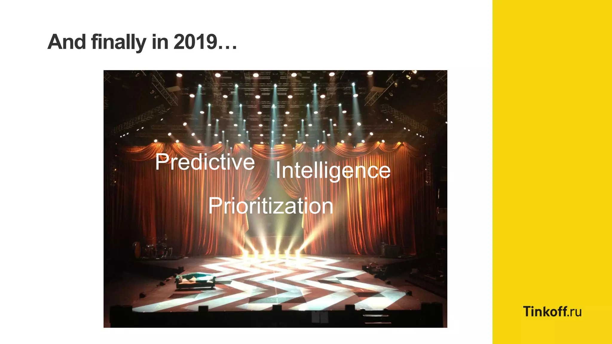 And finally in 2019…
Prioritization
Predictive Intelligence
 