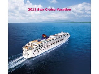 2011 Star Cruise Vacation 