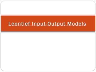 Leontief Input-Output Models   