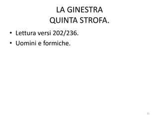 LA GINESTRA
QUINTA STROFA.
• Lettura versi 202/236.
• Uomini e formiche.
25
 