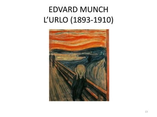 EDVARD MUNCH
L’URLO (1893-1910)
13
 
