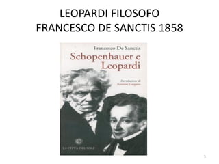 LEOPARDI FILOSOFO
FRANCESCO DE SANCTIS 1858
5
 