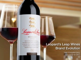 Leopard’s Leap Wines
     Brand Evolution
          Hein Koegelenberg
           Co-owner & CEO
 