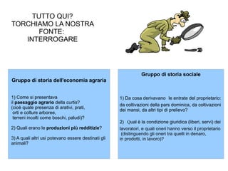 TUTTO QUI? TORCHIAMO LA NOSTRA FONTE:  INTERROGARE 
