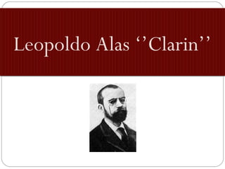 Leopoldo Alas ‘’Clarin’’
 