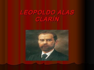 LEOPOLDO ALAS
CLARÍN

 