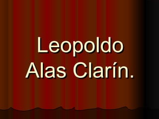 Leopoldo
Alas Clarín.

 