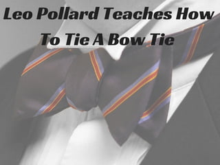Leo pollard Teaches How To Tie A Bow Tie 