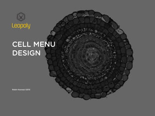 cell menu
Design
Robin Kosnas©2013
 