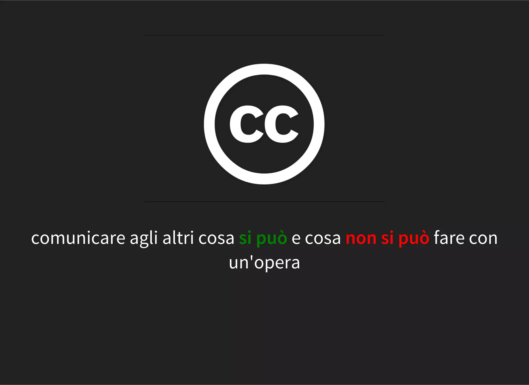 comunicare agli altri cosa si può e cosa non si può fare con
un'opera
 