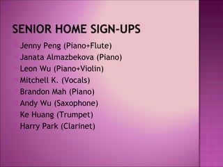  Jenny Peng (Piano+Flute)
 Janata Almazbekova (Piano)
 Leon Wu (Piano+Violin)
 Mitchell K. (Vocals)
 Brandon Mah (Piano)
 Andy Wu (Saxophone)
 Ke Huang (Trumpet)
 Harry Park (Clarinet)
 