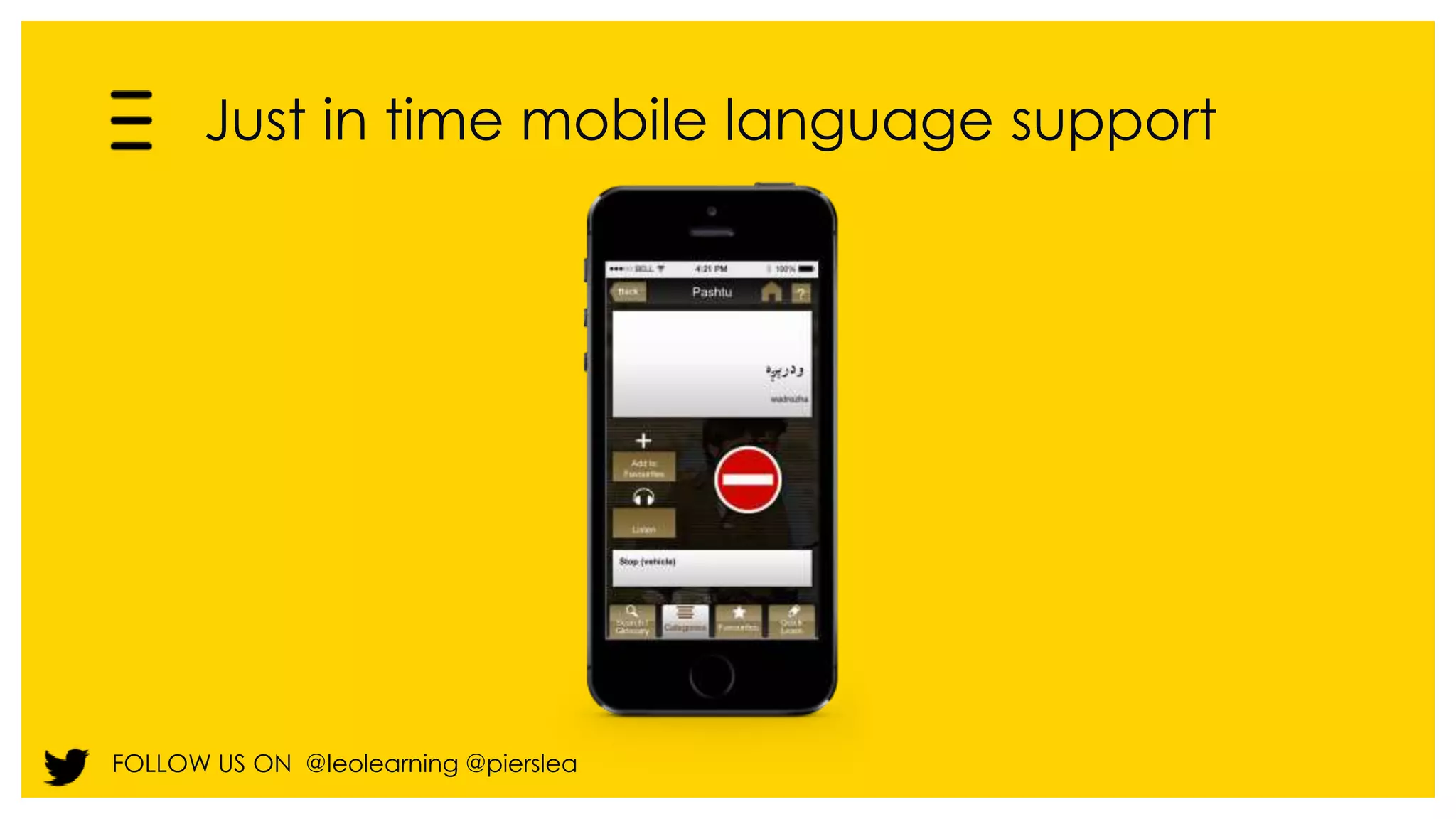 Just in time mobile language support 
FOLLOW US ON @leolearning @pierslea 
 
