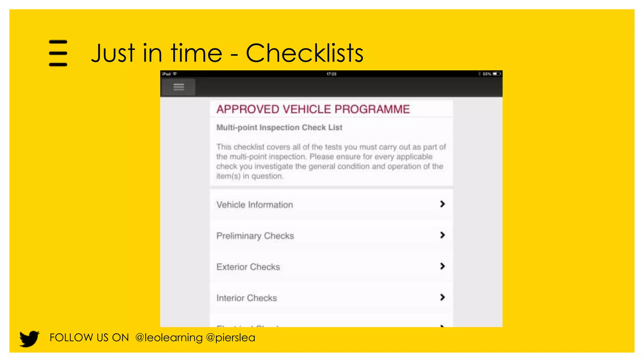Just in time - Checklists 
FOLLOW US ON @leolearning @pierslea 
 