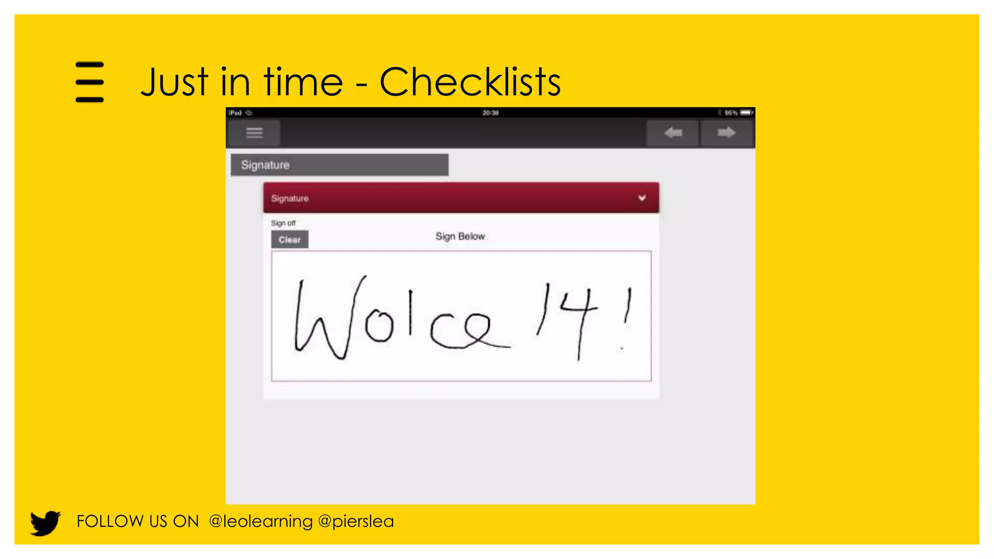 Just in time - Checklists 
FOLLOW US ON @leolearning @pierslea 
 