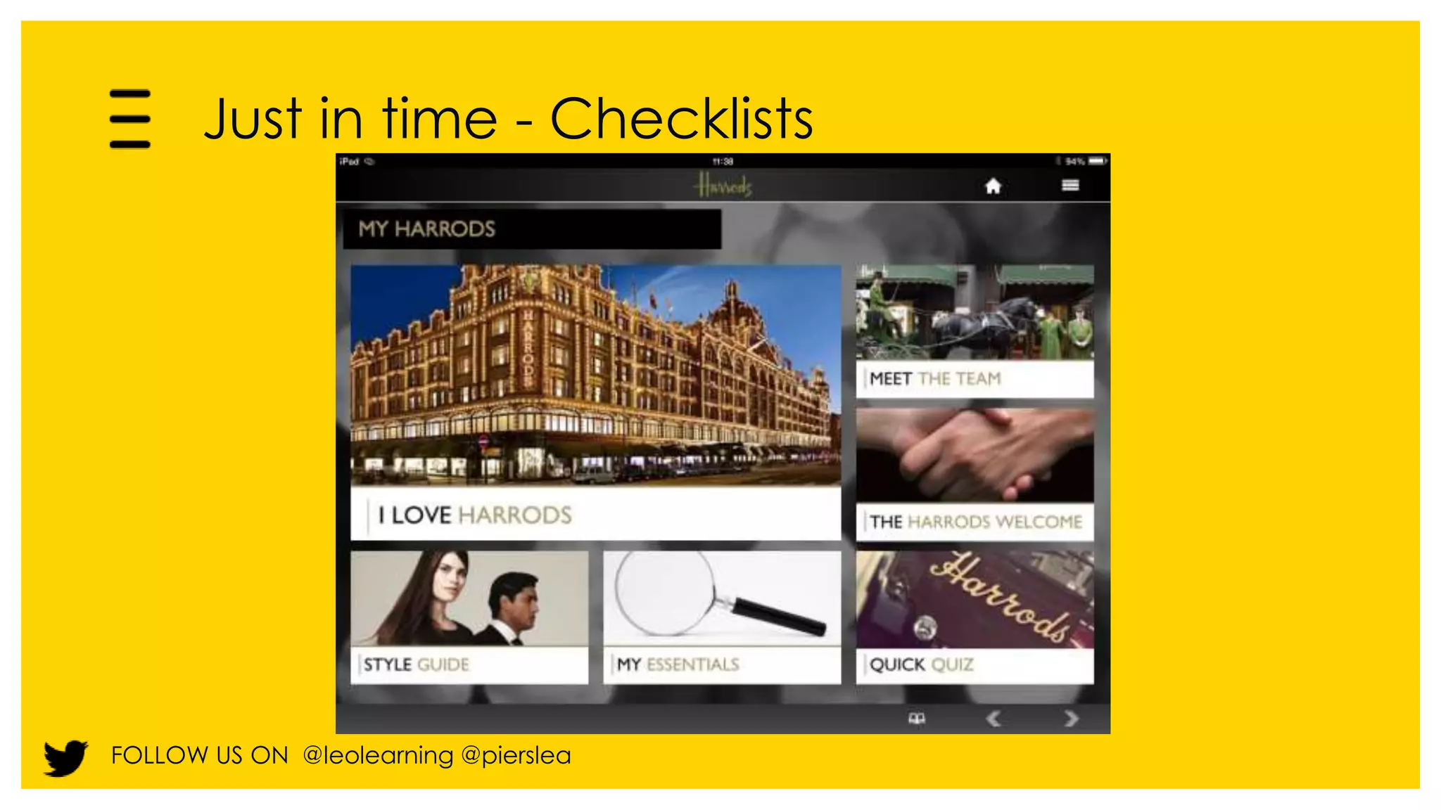 Just in time - Checklists 
FOLLOW US ON @leolearning @pierslea 
 