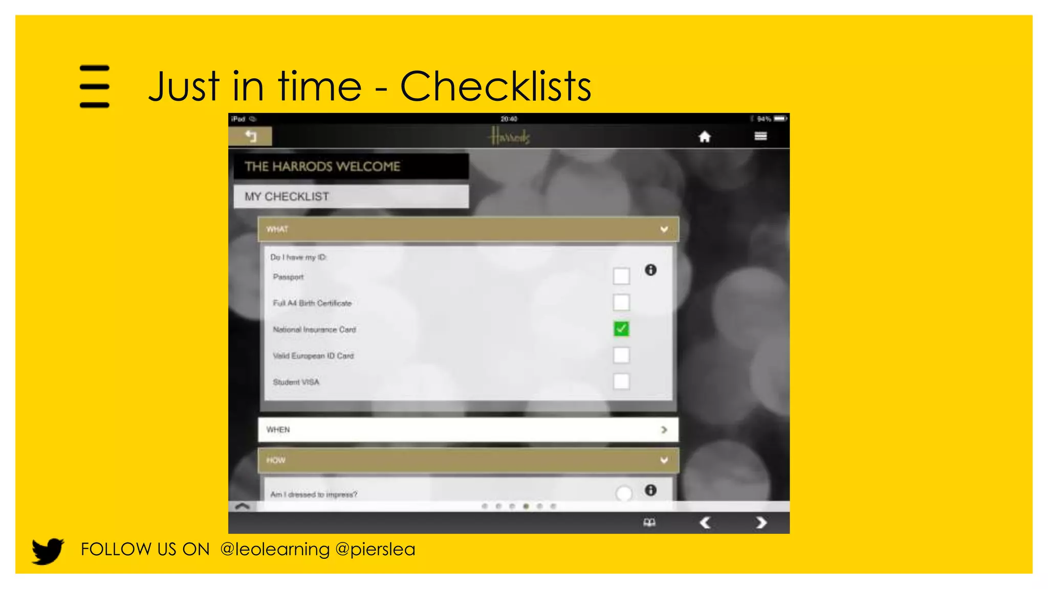 Just in time - Checklists 
FOLLOW US ON @leolearning @pierslea 
 