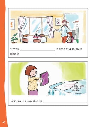 44
Pero su le tiene otra sorpresa
sobre la .
La sorpresa es un libro de .
 