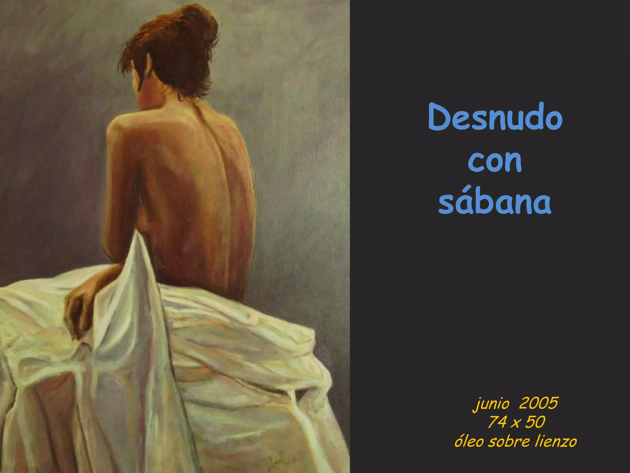Desnudo
con
sábana
junio 2005
74 x 50
óleo sobre lienzo