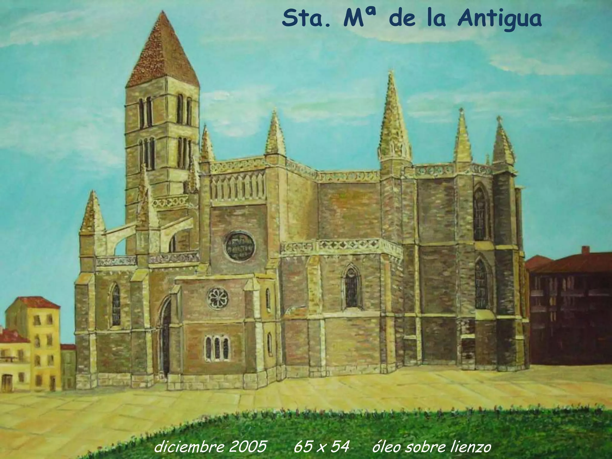 Sta. Mª de la Antigua
diciembre 2005 65 x 54 óleo sobre lienzo