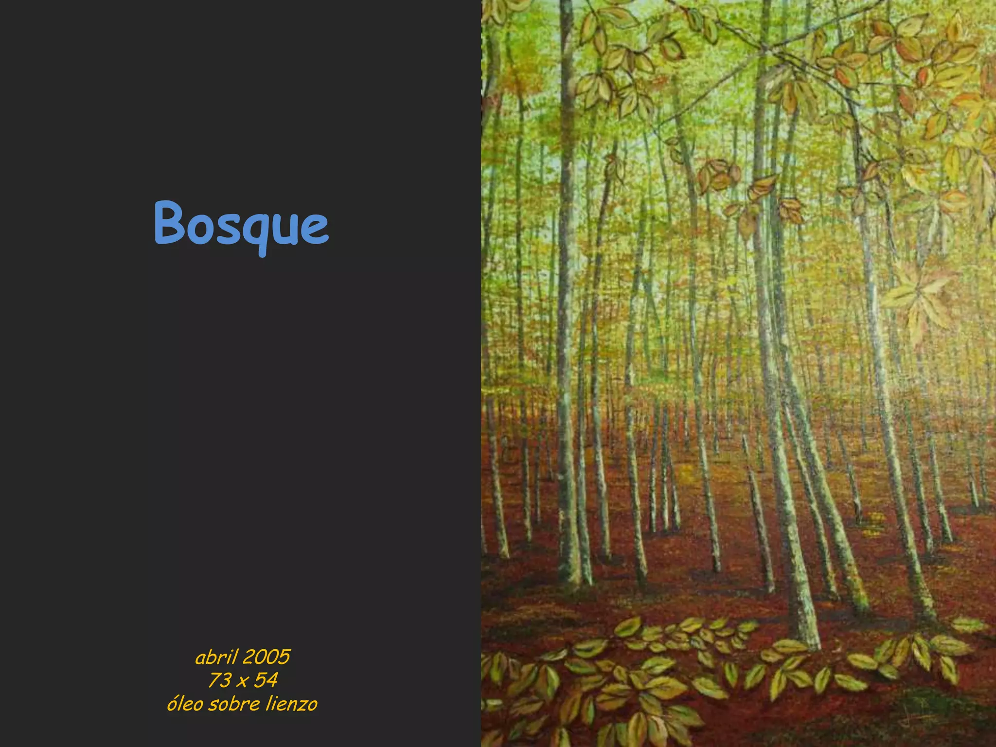 Bosque
abril 2005
73 x 54
óleo sobre lienzo
