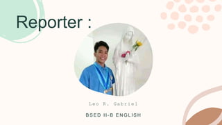 Reporter :
B S E D I I - B E N G L I S H
L e o R . G a b r i e l
 