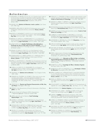 Referências
 1.	ADHVARYU, A.; ERHAN, S.Z; LIU, Z.S., et al. Oxidation kinetic studies of        20.	HIDALGO, F. J.; ZAMORA, R. Edible oil analysis by high–resolution nuclear
 	 oils derivade from unmodified and genetically modified vegetables using          	 magnetic resonance spectroscopy: recent advances and future perspectives.
 	 pressurizaed differential scanning calorimetry and nuclear magnetic resonance    	 Trends in Food Science & Technology, v. 14, p. 499 – 506. 2003.
 	 spectroscopy. Thermochimica Acta, Pensylvania, v.364, p.87-97,
 	 abril/jun. 2000.                                                                 21.	KESZLER, A.; KRISKA, T.; NÉMETH, A. Mechanism of Volatile Compound
                                                                                    	 Production during Storage of Sunflower Oil. J. Agric. Food Chem., v.
 2.	ARAÚJO, J.M.A. Química de Alimentos: teoria e prática. 2.ed. Viçosa:            	 48,n.12, 2000.
 	 UFV, 1999. 416p.
                                                                                    22.	KOWALSKI, B. Evaluation of the Stability of Some Antioxidants for Fat-
 3. BARRERA–ARELLANO, D.; BLOCK, J.M. Acidos grasos trans en aceites                	 Based Foods. Thermochimica Acta, Warsaw, v.177, p. 9-14, may. 1990.
 	 hidrogenados: implicaciones técnicas y nutricionales. Grasas y Aceites,
 	 jan. 1993.                                                                       23.	KUBOW, S. Toxicity of dietary lipid peroxidation products. Trends in Food
                                                                                    	 Science & Tecnology, set. 1990.
 4.	BATISTA, E.; MONNERAT, S.; KATO, K.; et al. Liquid–Liquid Equilibrium
 	 for Systems of Canola Oil, Oleic Acid, and Short – Chain Alcohols. J. Chem.      24.	LAMBELET, P.; GRANDGIRARD, A.; GREGOIRE, S., et al. Formation
 	 Eng. Data, v.44, n.6, p.1360 – 1364, 1999).                                      	 of Modified Fatty Acids and Oxyphytosterols during Refining of Low Erucid
                                                                                    	 Acid Rapeseed Oil. J. Agric. Food Chem., v.52, n.15, p. 4284 – 4290, jun. 2003.
 5.	BRENES, M.; GARCÍA, A.; DOBARGANES, M. C., et al. Influence of
 	 Termal Treatments Simulating Cooking Proceses on the Polyphenol Content in       25.	LEHNINGER, A.; NIELSON, D.L.; COX, M.M. Bioquímica, 3.ed. New
 	 Virgin Olive Oil. J. Agric Food Chem, v.50, n21, p.5062 – 5967, 2002.            	 York: Worth Publisher, 1995. 1152p.

 6.	COSTA NETO, P. R.. Estudos Preliminares sobre Alterações e                      26.	LIMA, J.R.; GONÇALVES, A.G. Avaliação analítica de óleos utilizados em
 	 Purificação do óleo de Soja usado em Frituras Múltiplas. 1993, 114f.             	 processos de fritura. Bol. SBCTA, n.29, v.2, p.186-192, jul/dez. 1995.
 	 Dissertação (Mestrado em Tecnologia Química) – Universidade Federal
 	 do Paraná, Curitiba.                                                             27.	MELTZER, J.B.; FRANKEL, E.N.; BESSLER, T.R., et al. Analysis of Thermally
                                                                                    	 Abused Soybean Oils for Cyclic Monomers. JAOCS, v.58, n.7, p. 779–784,
 7.	DEIANA, M.; ROSA, A.; CAO, C.F., et al. Novel Approach to Study                 	 jul. 1981.
 	 Oxidative Stability of Extra Virgin Olive Oils: Importance of α - Tocopherol
 	 Concentration. J. Agric. Food Chem., v.50, n15, p.4342 – 4346, 2002.             28.	MINN, J. Determination of Oxidative Stability of Rosin Products by High-
                                                                                    	 Pressure Differential Sacanning Calorimetry. Thermochimica Acta,
 8.	DOBARGANES, M. C.; PÉREZ-CAMINO, M. C.; MÁRQUEZ–RIZ, G.                         	 Amsterdam, v.91, p.87-94, março 1985.
 	 Determinación de compuestos polares en aceites y grasas de fritura.
 	 Grasas y Aceites, v.1, p.35 – 38, 1989.                                          29.	MONGHARBEL, A. D. I. Alterações no Óleo de Soja e na Gordura
                                                                                    	 Vegetal Hidrogenada em Processo de Fritura. 2002, 75f. Dissertação
 9.	ESPÍN, J.C.; SOLER-RIVAS, C.; WICHERS, H.J. Characterization of the Total       	 (Mestrado em Tecnologia de Alimentos) – Universidade Federal do
 	 Free Radical Scavenger Capacity of Vegetable Oils and Oli Frations Using 2,2,-   	 Paraná, Curitiba.
 	 Diphenyl-1-picrylhydrazyl Radical. J.Agric. Food Chem, CEBAS-CSIC, v. 48,
 	 p. 648-656, 2000.                                                                30.	MORETTO, E.; FETT, R. Tecnologia de Óleos e Gorduras Vegetais.
                                                                                    	 São Paulo: Varela, 1998. 150p.
 10.	FARIA, A. A.; LELES, M. I. G.; IONASHIRO, M., et al. Estudo da
 	 Estabilidade Térmica de Óleos e Gorduras Vegetais por TG/DTG e DTA.              31.	MORETTO, E.; FETT, R.; GONZAGA, L.V. et al. Introdução à Ciência
 	 Ecl. Quím, São Paulo, v. 27, p. 111-119, 2002.                                   	 de Alimentos. Florianópolis: UFSC, 2002. 255Pp.

 11.	FENNEMA, O.R. Química de los alimentos. 2 ª.ed. Zaragoza: Acríbia,             32.	PÉREZ–CAMINO, M.C.; MÁRQUEZ RUIZ, G.; SALGADO RAPOSO,
 	 2000. 1258p.                                                                     	 A., et al. Alteratión de grasas usadas en fritura. Correlación entre índices
                                                                                    	 analíticos y métodos de avaluación directa de compuestos de degradación.
 12.	FERRARI, R.A.; OLIVEIRA, V.S.; SCABIO, A. Óleo neutro de soja usado            	 Grasas y Aceites, v.39, n.2, 1988.
 	 em fritura como matéria – prima para produção de biodiesel. In:
 	 Encontro Regional Sul de Ciência e Tecnologia de                                 33.	ROJO, J.A.; PERKINS, E. Cyclic Fatty Acid Monomer Formation in Frying
 	 Alimentos, VIII, 2003, Curitiba. Anais… Curitiba: PUC, 2003.                     	 Fats. Determination and Structural Study. JAOCS, v.64, n3, p.414 – 421,
 	 p. 434-438.                                                                      	 mar. 1987.

 13.	FIRESTONE, D. Physical and Chemical Characteristics of Oils, Fats,             34.	SCHUCHARDT, U.; SERCHELI, R.; VARGAS, R. M. Transesterification of
 	 and Waxes. Washington: 1999, 152p.                                               	 vegetable oils: a review. J. Braz. Chem. Soc.,  São Paulo,  v. 9,  n. 3,  1998

 14.	FRITSCH, C.W. Measurements of Frying Fat Deterioration: A Brief Review.        35.	SOLOMONS, G.T.W. Química Orgânica. 6 ed. Rio de Janeiro, 1996.
 	 JAOCS, mar. 1981.
                                                                                    36.	STEVENSON, S.G.; VAISEY – GENSER, M.; ESKIN, N.A.M. Quality
 15.	German Society for Fat Research (DFG). Disponível em:                          	 Control in the Use of Deep Frying Oils. JAOCS, v.61, n.6, jun.1984.
 	 < http://www.dgfett.de/> Acesso em outubro 2006.
                                                                                    37.	Uieara, M. Lipídeos. Departamento de Química, UFSC, 2003.
 16. GIESE, J. Fats, Oils, and Fat Replacers. Food Technology                       	 Disponível em: < http://qmc.ufsc.br/qmcweb/artigos/colaboracoes/
 	 Especial Repot, 1996.                                                            	 marina_fat_free.html#> Acesso em: Setembro de 2004.

 17.	GOMES, T.; CAPONIO, F.; DELCURATOLO, D.; Fate of Oxidized                      38.	VARELA, G.; MOREIRAS–VARELA, O.; RUIZ–ROSO, B. Utilización de
 	 Triglycerides during Refining of Seed Oils. J. Agric. Food Chem., v.51, n.16,    	 algunos aceites em frituras repetidas. Câmbios em las grasas y análisis
 	 p.4647 – 4651, 2003.                                                             	 sensorial de los alimentos fritos. Grasas y Aceites, v.34, fasc.2,
                                                                                    	 p.101 – 107, 1983.
 18.	GONÇALVES, C.; BATISTA, E.; MEIRELLES, A.J.A. Liquid–Liquid
 	 Equilibrium Data for the System Corn Oil + Oleic Acid + Ethanol + Water          39.	WALTKING, A.E.; SEERY, W.E.; BLEFFERT, G.W. Chemical Analysis of
 	 at 298.15 K. J. Chem. Eng. Data, v.47, n.3, p.416 – 420, 2002.                   	 Polymerization Products in Abused Fats and Oils. AOCS, set. 1972.

 19.	HELLÍN, L.C.; CLAUSELL, M. P.R. Incidencia de la Fritura en la                 40.	ZALIHA, O.; CHONG, C.L.; CHEOW, C.S., et al. Crystallization
 	 Composición de la Fracción Lipídica de diversos aperitivos de consumo            	 properties of palma oil by fry fractionation. Food Chemistry, v.30,
 	 generalizado en nuestro Pais. Anal. Bromatol., v.36, n.1, p.5 – 31, 1984.        	 p.30 – 36, set. 2003.




Revista Analytica • Fevereiro/Março 2007 • Nº27	                                                                                                                     67
 