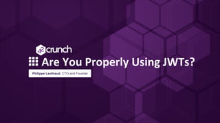 Are You Properly Using JWTs?
Philippe Leothaud, CTO and Founder
 