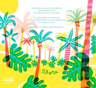 Leotolda es una aventura fantástica
que alcanzará su fin
con el poder de tu creatividad.
Un viaje basado en la amistad,
en el que descubrimos cómo las experiencias
nos ayudan a crecer.
Deja que tu curiosidad abra las puertas.
www.olgadedios.es
 