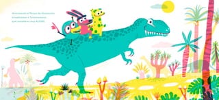 Atravesando el Parque de Dinosaurios
le explicamos a Tyrannosauros
que Leotolda es muy ALEGRE.
 