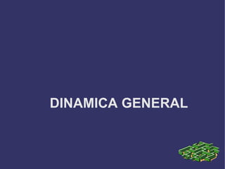 DINAMICA GENERAL 