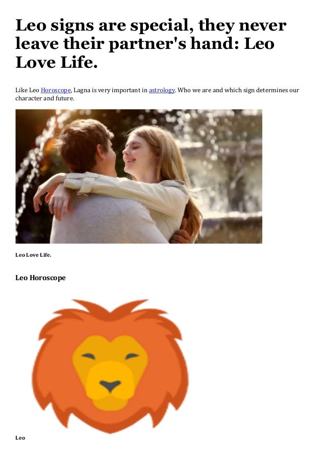 Leo signs are special, they never
leave their partner's hand: Leo
Love Life.
Like Leo Horoscope, Lagna is very important in astrology. Who we are and which sign determines our
character and future.
Leo Love Life.
Leo Horoscope
Leo
 