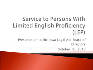 Presentation to the Iowa Legal Aid Board of Directors October 16, 2010 