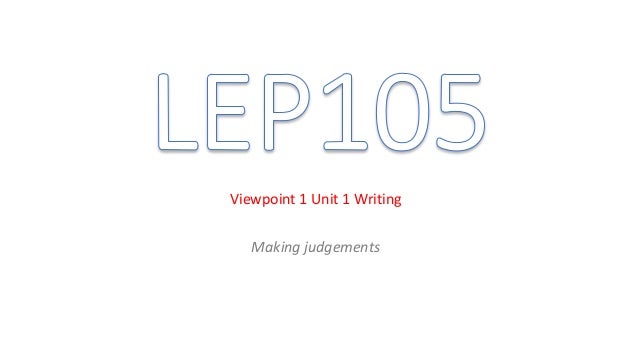 Making Judgements Unit 1 Writing Viewpoint 1 Pg 16