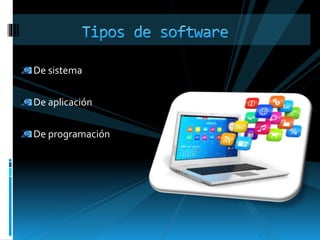 De sistema 
De aplicación 
De programación 
 