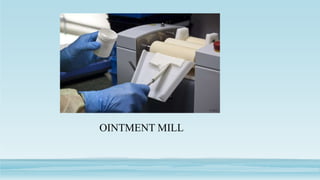 OINTMENT MILL
 