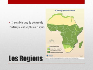 • Il semble que le centre de
 l'Afrique est le plus à risque.




Les Regions
 