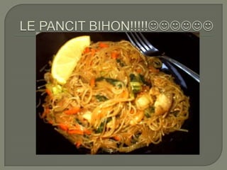 LE PANCIT BIHON!!!!!