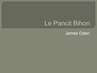 Le PancitBihon,[object Object],James Oden,[object Object]