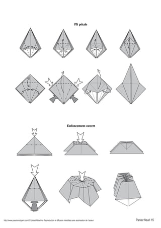 http://www.passionorigami.com/ © Lionel Albertino Reproduction et diffusion interdites sans autorisation de l’auteur Panier fleuri 15
Pli pétale
Enfoncement ouvert
 