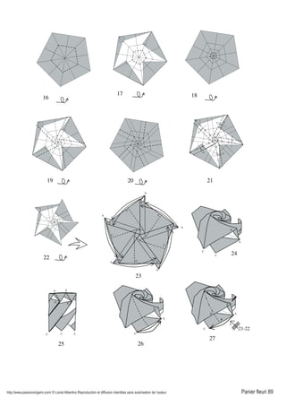 http://www.passionorigami.com/ © Lionel Albertino Reproduction et diffusion interdites sans autorisation de l’auteur Panier fleuri 89
16
20
1817
19
22
E
C
AA
E
C C
25
E
A
C
C
24
21
A
E
26
C
23
A
E
A E
A
C
C
C
C
C
A
AE
E
E
27
C
B
D
E
21-22
A
 