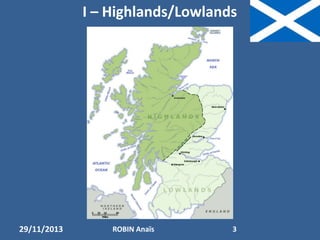 I – Highlands/Lowlands

29/11/2013

ROBIN Anaïs

3

 