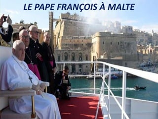 LE PAPE FRANÇOIS À MALTE
 