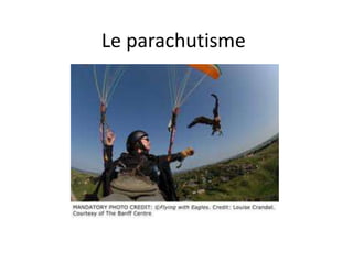 Le parachutisme

 