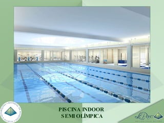 PISCINA INDOOR  SEMI OLÍMPICA 