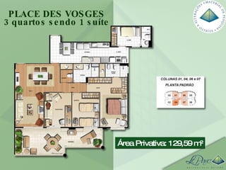 Área Privativa: 129,59 m² PLACE DES VOSGES 3 quartos sendo 1 suíte 