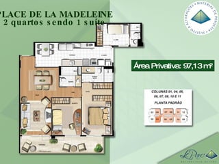 PLACE DE LA MADELEINE 2 quartos sendo 1 suíte Área Privativa: 97,13 m² 