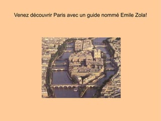 Venez découvrir Paris avec un guide nommé Emile Zola! 