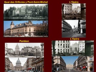 Quai des Orfèvres y Pont-Saint-Michel
L’Opéra
Pantéon
L’Opéra
 
