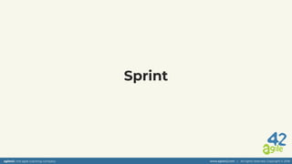 agile42 | the agile coaching company www.agile42.com | All rights reserved. Copyright © 2018
Sprint
 